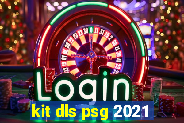 kit dls psg 2021